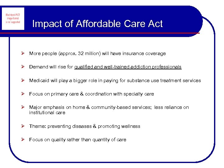 Impact of Affordable Care Act Ø More people (approx. 32 million) will have insurance