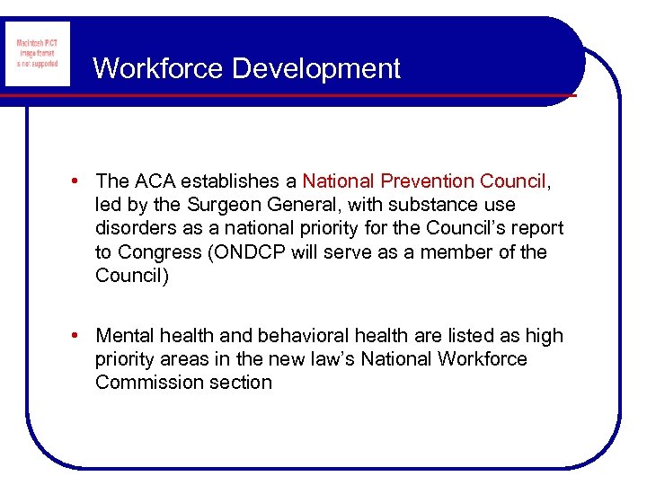 Workforce Development • The ACA establishes a National Prevention Council, led by the Surgeon