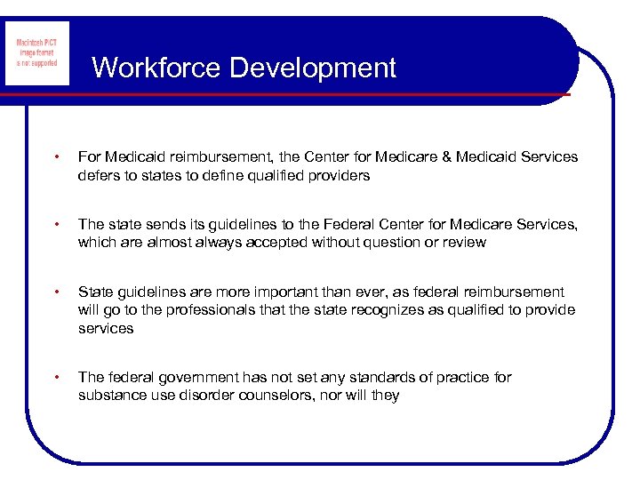 Workforce Development • For Medicaid reimbursement, the Center for Medicare & Medicaid Services defers