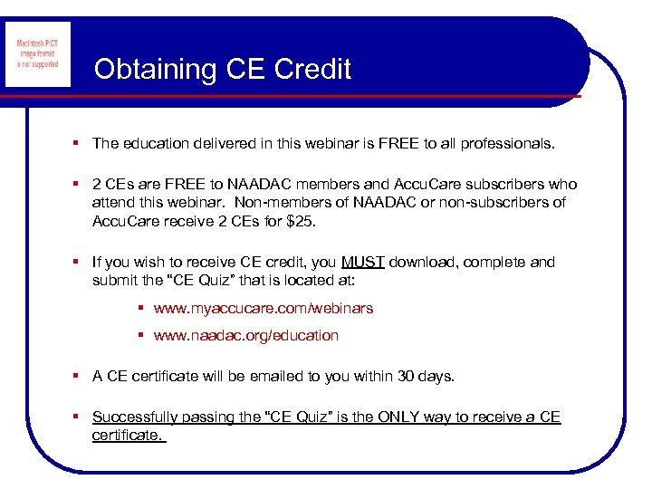 Obtaining CE Credit § The education delivered in this webinar is FREE to all