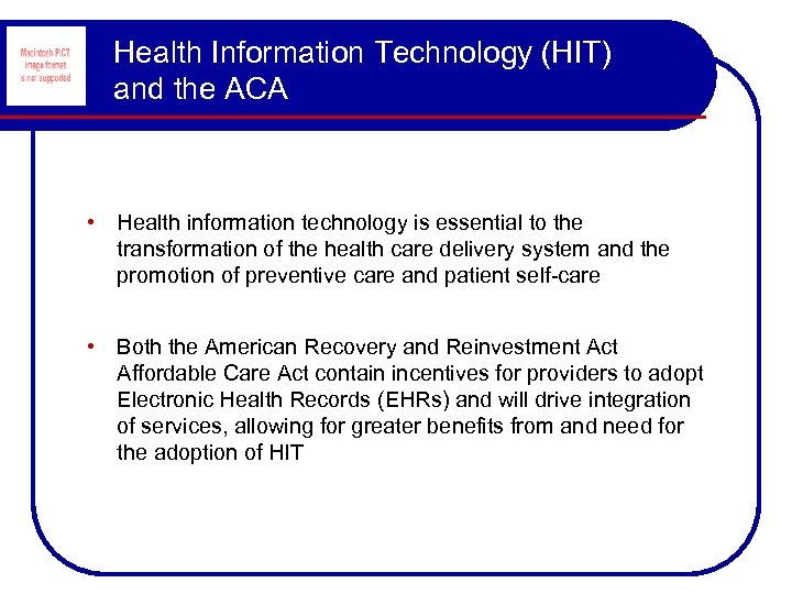 Health Information Technology (HIT) and the ACA • Health information technology is essential to