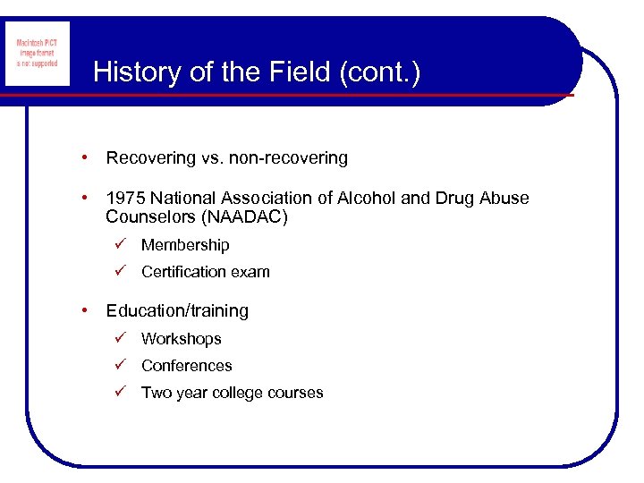 History of the Field (cont. ) • Recovering vs. non-recovering • 1975 National Association