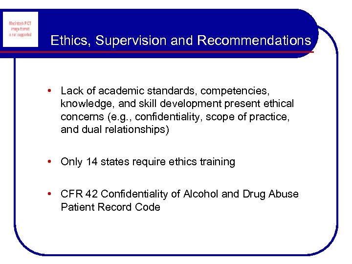 Ethics, Supervision and Recommendations • Lack of academic standards, competencies, knowledge, and skill development