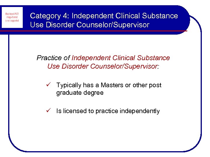 Category 4: Independent Clinical Substance Use Disorder Counselor/Supervisor Practice of Independent Clinical Substance Use