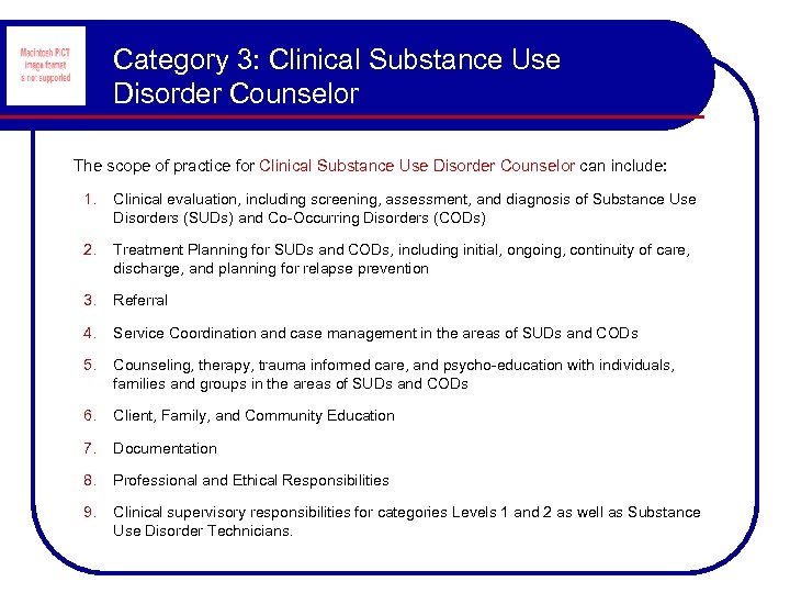 Category 3: Clinical Substance Use Disorder Counselor The scope of practice for Clinical Substance