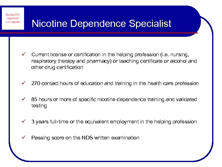 Nicotine Dependence Specialist ü Current license or certification in the helping profession (i. e.