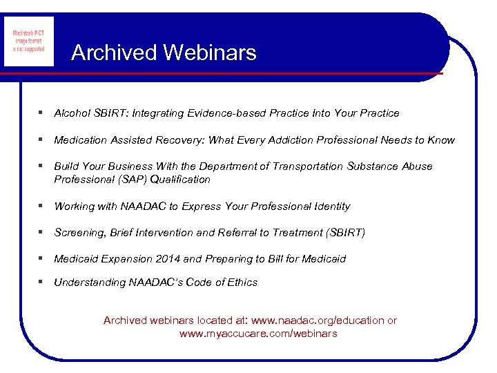 Archived Webinars § Alcohol SBIRT: Integrating Evidence-based Practice Into Your Practice § Medication Assisted