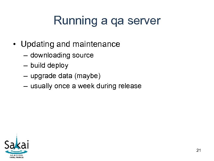 Running a qa server • Updating and maintenance – – downloading source build deploy