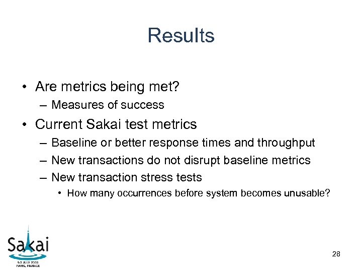 Results • Are metrics being met? – Measures of success • Current Sakai test