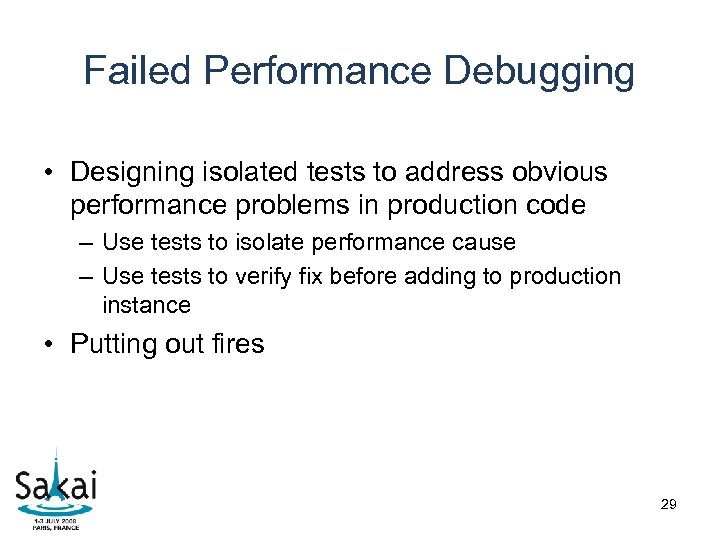 Failed Performance Debugging • Designing isolated tests to address obvious performance problems in production