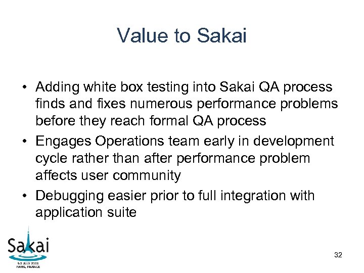 Value to Sakai • Adding white box testing into Sakai QA process finds and