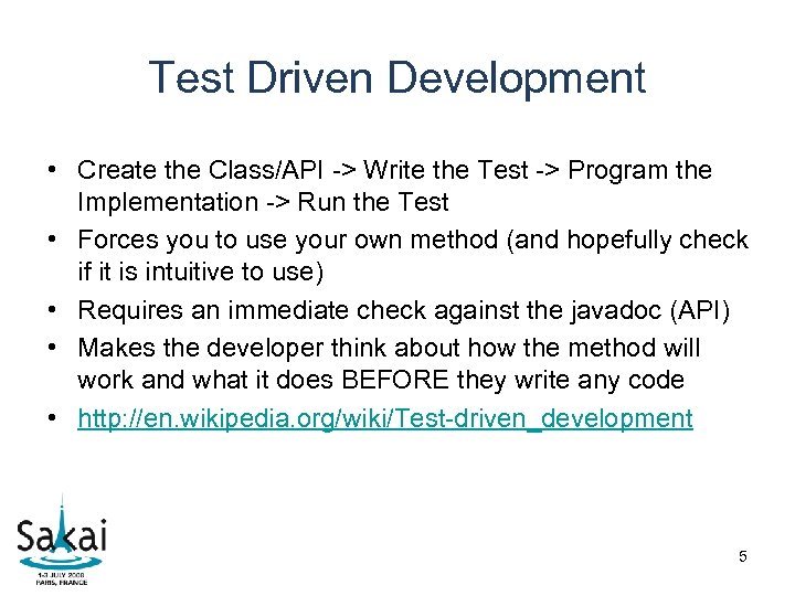 Test Driven Development • Create the Class/API -> Write the Test -> Program the