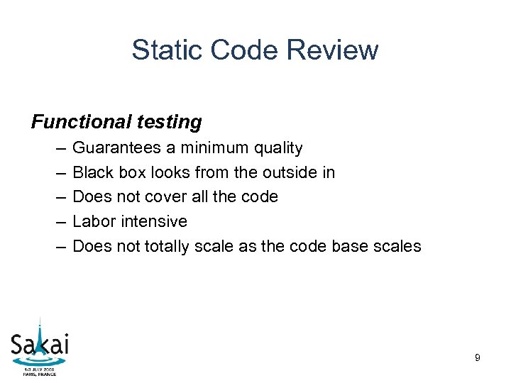 Static Code Review Functional testing – – – Guarantees a minimum quality Black box