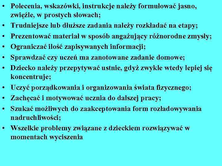  • Polecenia, wskazówki, instrukcje należy formułować jasno, zwięźle, w prostych słowach; • Trudniejsze