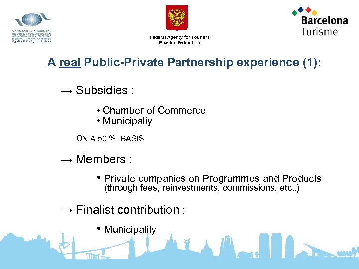 Federal Agency for Tourism Russian Federation A real Public-Private Partnership experience (1): → Subsidies