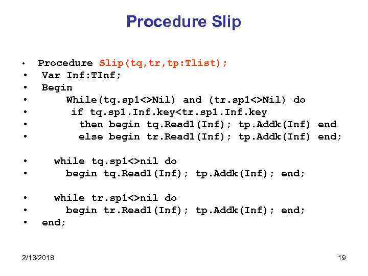 Procedure Slip • • Procedure Slip(tq, tr, tp: Tlist); Var Inf: TInf; Begin While(tq.
