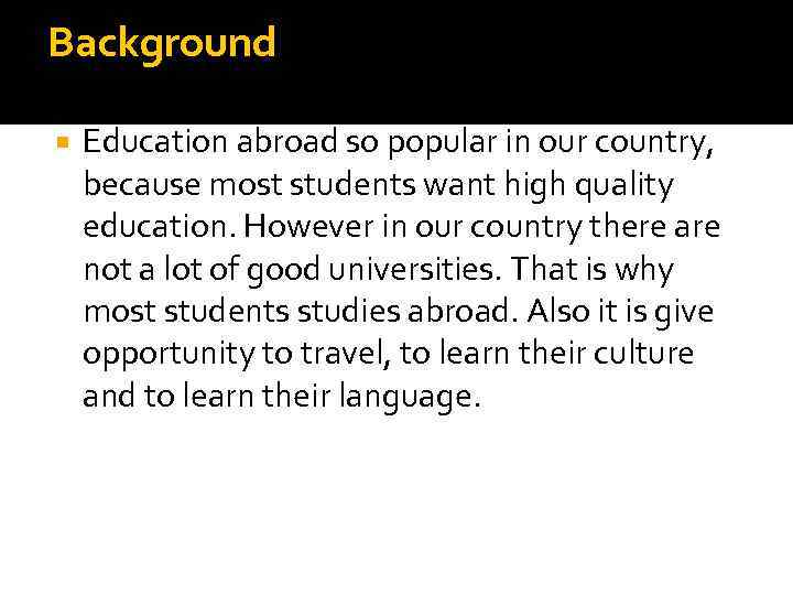 Background Education abroad so popular in our country, because most students want high quality