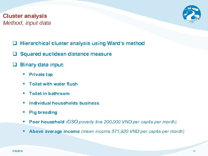 Cluster analysis Method, input data Hierarchical cluster analysis using Ward‘s method Squared euclidean distance