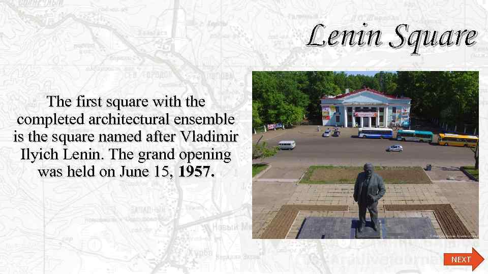 Lenin Square The first square with the completed architectural ensemble is the square named