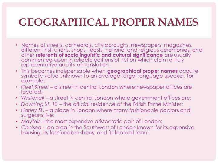 GEOGRAPHICAL PROPER NAMES • Names of streets, cathedrals, city boroughs, newspapers, magazines, different institutions,