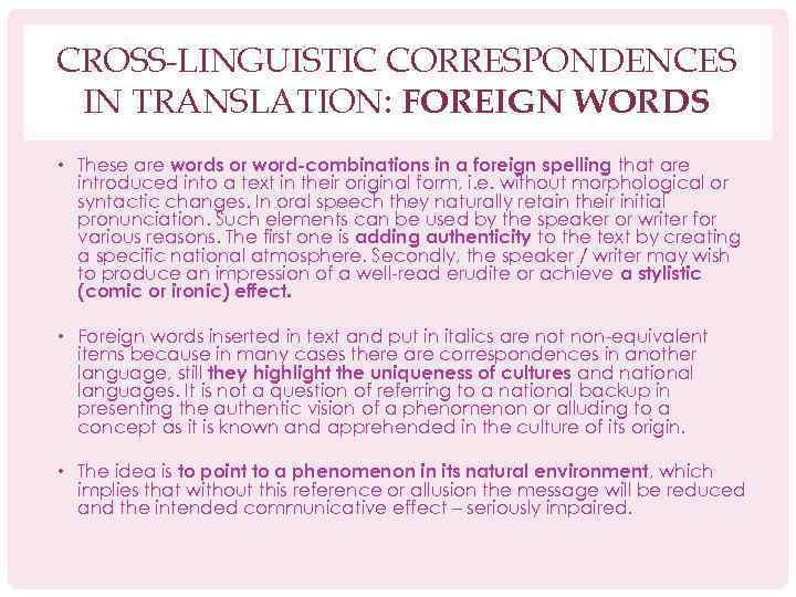 CROSS-LINGUISTIC CORRESPONDENCES IN TRANSLATION: FOREIGN WORDS • These are words or word-combinations in a