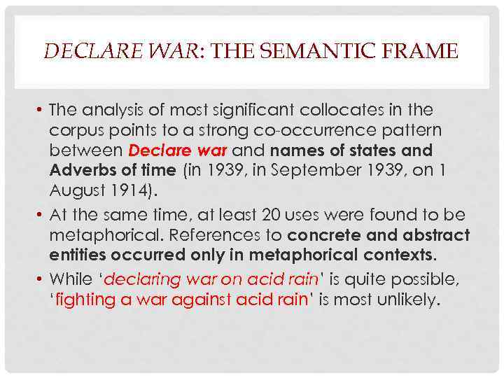 DECLARE WAR: THE SEMANTIC FRAME • The analysis of most significant collocates in the