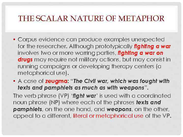 THE SCALAR NATURE OF METAPHOR • Corpus evidence can produce examples unexpected for the