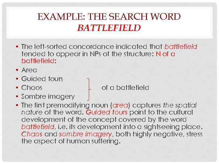 EXAMPLE: THE SEARCH WORD BATTLEFIELD • The left-sorted concordance indicated that battlefield tended to