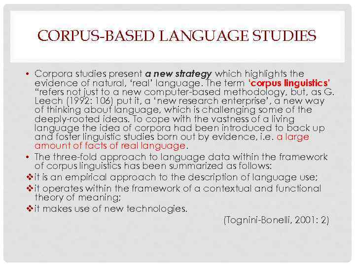 CORPUS-BASED LANGUAGE STUDIES • Corpora studies present a new strategy which highlights the evidence