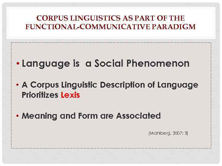 CORPUS LINGUISTICS AS PART OF THE FUNCTIONAL-COMMUNICATIVE PARADIGM • Language is a Social Phenomenon