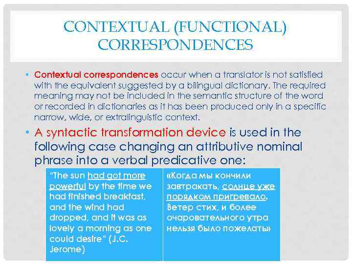 CONTEXTUAL (FUNCTIONAL) CORRESPONDENCES • Contextual correspondences occur when a translator is not satisfied with