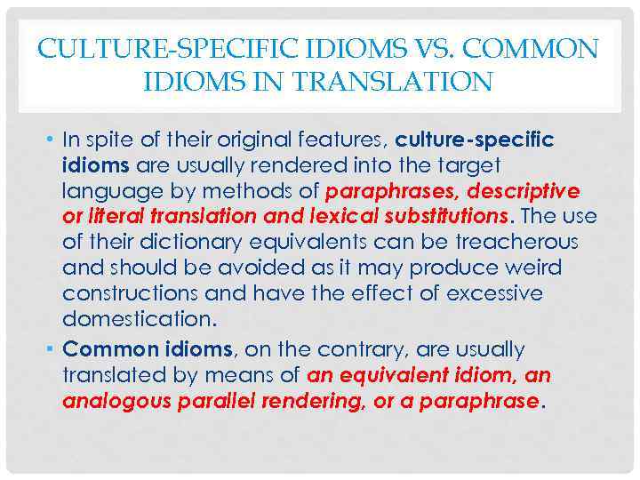 CULTURE-SPECIFIC IDIOMS VS. COMMON IDIOMS IN TRANSLATION • In spite of their original features,