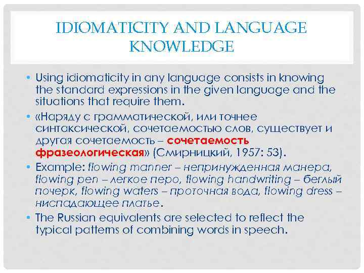 IDIOMATICITY AND LANGUAGE KNOWLEDGE • Using idiomaticity in any language consists in knowing the