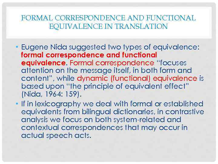 FORMAL CORRESPONDENCE AND FUNCTIONAL EQUIVALENCE IN TRANSLATION • Eugene Nida suggested two types of