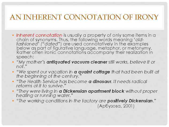 AN INHERENT CONNOTATION OF IRONY • Inherent connotation is usually a property of only