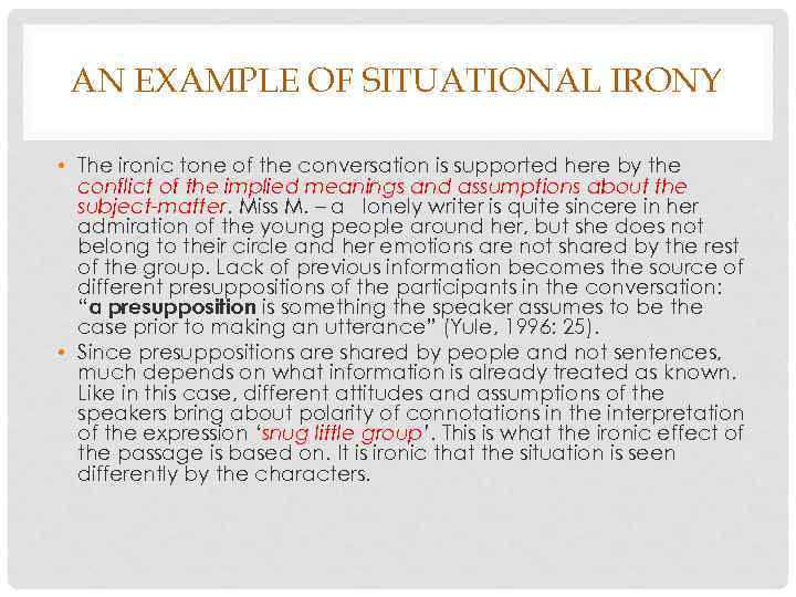 AN EXAMPLE OF SITUATIONAL IRONY • The ironic tone of the conversation is supported