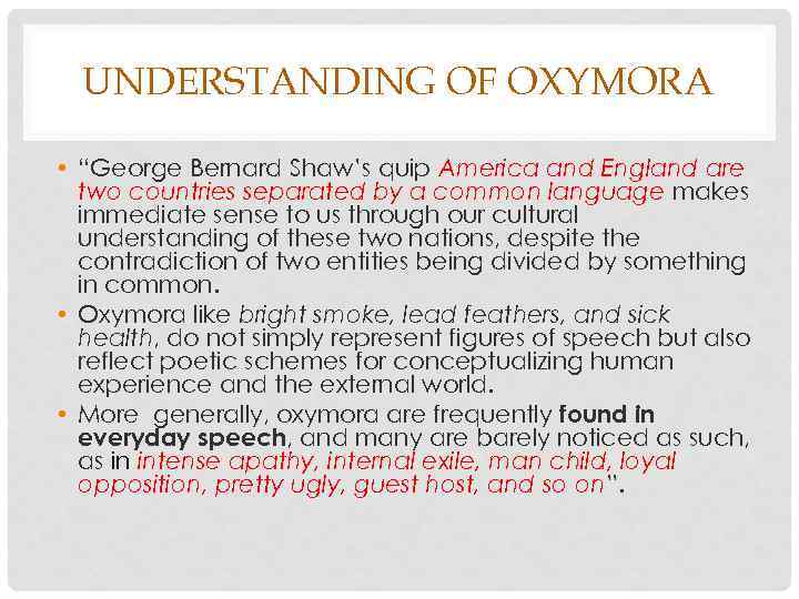 UNDERSTANDING OF OXYMORA • “George Bernard Shaw’s quip America and England are two countries