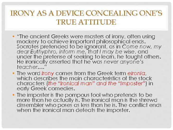 IRONY AS A DEVICE CONCEALING ONE’S TRUE ATTITUDE • “The ancient Greeks were masters