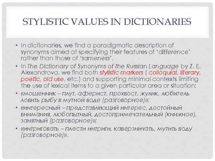 STYLISTIC VALUES IN DICTIONARIES • In dictionaries, we find a paradigmatic description of synonyms