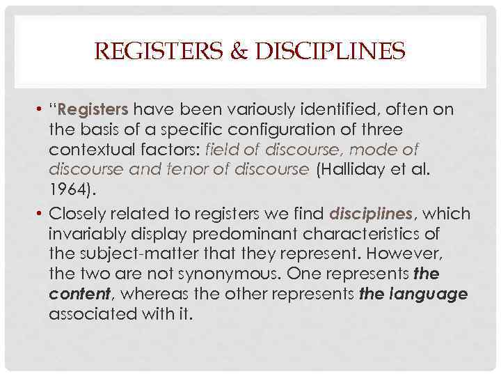 REGISTERS & DISCIPLINES • “Registers have been variously identified, often on the basis of