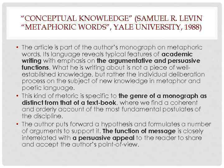 “CONCEPTUAL KNOWLEDGE” (SAMUEL R. LEVIN “METAPHORIC WORDS”, YALE UNIVERSITY, 1988) • The article is