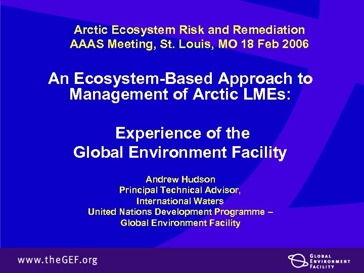 Arctic Ecosystem Risk and Remediation AAAS Meeting, St. Louis, MO 18 Feb 2006 An