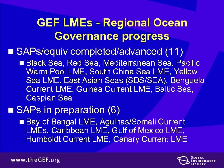 GEF LMEs - Regional Ocean Governance progress n SAPs/equiv completed/advanced (11) n Black Sea,