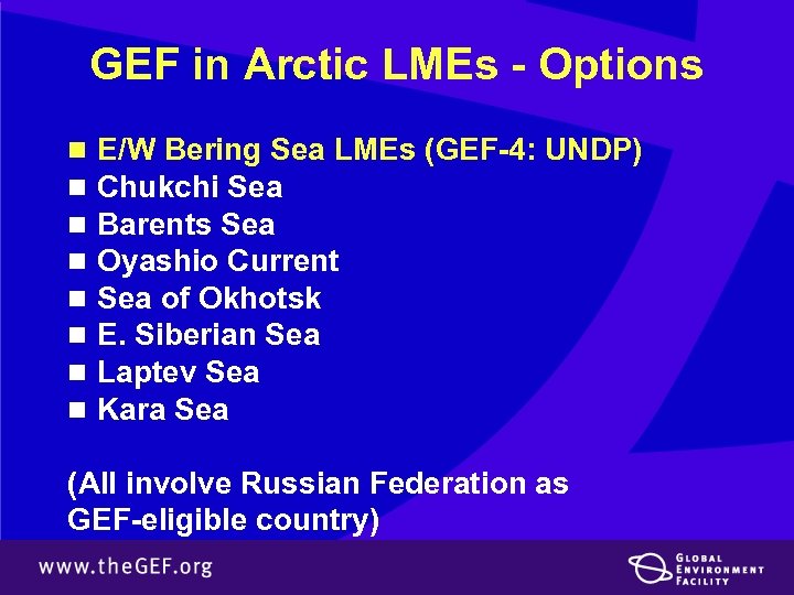 GEF in Arctic LMEs - Options n n n n E/W Bering Sea LMEs