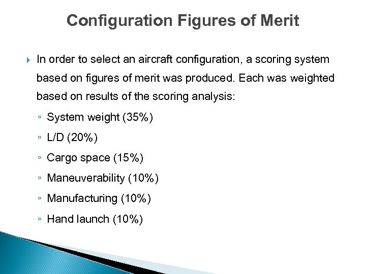 Configuration Figures of Merit In order to select an aircraft configuration, a scoring system