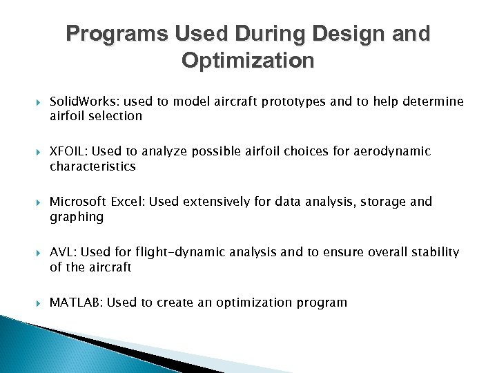 Programs Used During Design and Optimization Solid. Works: used to model aircraft prototypes and