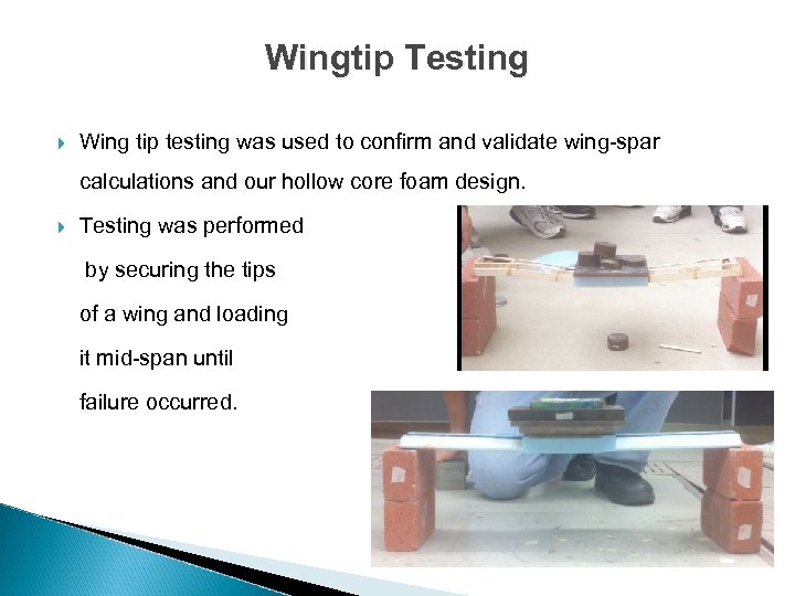 Wingtip Testing Wing tip testing was used to confirm and validate wing-spar calculations and