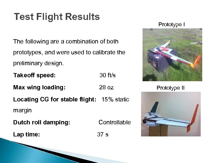 Test Flight Results Prototype I The following are a combination of both prototypes, and