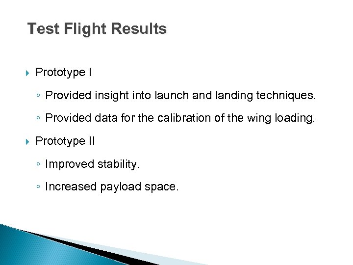 Test Flight Results Prototype I ◦ Provided insight into launch and landing techniques. ◦