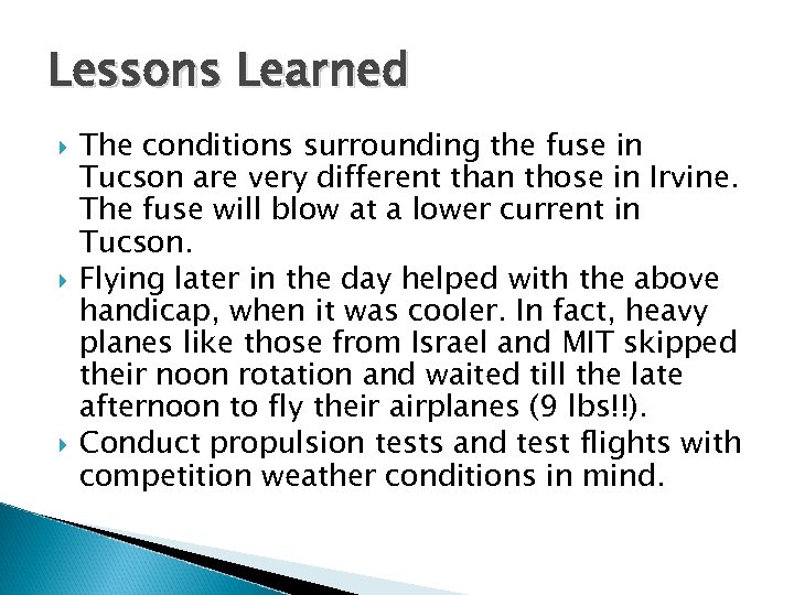 Lessons Learned The conditions surrounding the fuse in Tucson are very different than those